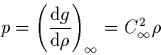 \begin{displaymath}
p=\left(\frac{{\rm d}g}{{\rm d} \rho}\right)_\infty = C_\infty^2\rho
\end{displaymath}