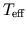 $T_{\rm eff}$
