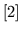 $[2]$