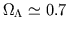 $\Omega_{\Lambda} \simeq 0.7$