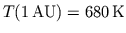$T(1  \rm {AU})=680  \rm {K}$