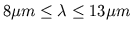 $8 \mu m \leq \lambda \leq 13\mu
m$