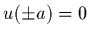 $u(\pm a)=0$