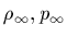 $\rho_{\infty}, p_{\infty}$