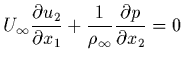$\displaystyle U_\infty \frac{\partial u_2}{\partial x_1} + \frac{1}{\rho_\infty}
\frac{\partial p}{\partial x_2}=0$