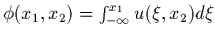 $\phi(x_1,x_2)= \int_{-\infty}^{x_1} u(\xi,x_2) d\xi$