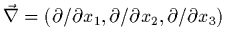 $\vec{\nabla}=(\partial/\partial x_{1},\partial/\partial x_{2},
\partial/\partial x_{3})$