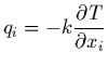 $\displaystyle q_i= -k \frac{\partial T}{\partial x_i}$