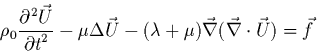 \begin{displaymath}
\rho_{0}\frac{\partial^{2}\vec{U}}{{\partial t}^{2}} - \mu \...
...ambda + \mu) \vec{\nabla}(\vec{\nabla}\cdot \vec{U})
=\vec{f}
\end{displaymath}