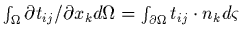 $\int_{\Omega}\partial t_{ij}/\partial x_k d\Omega =
\int_{\partial \Omega} t_{ij}\cdot n_k d\varsigma$