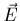 $\vec{E}$