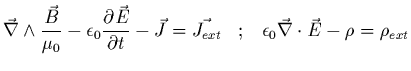 $\displaystyle \vec{\nabla}\wedge \frac{\vec{B}}{\mu_0}-\epsilon_0
\frac{\partia...
..._{ext}} \;\;\;
;\;\;\; \epsilon_0 \vec{\nabla}\cdot \vec{E} - \rho = \rho_{ext}$