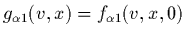 $g_{\alpha 1}(v,x)= f_{\alpha 1}(v,x,0)$