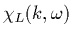 $\chi_L(k,\omega)$