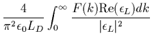 $\displaystyle \frac{4}{\pi^2 \epsilon_0 L_{D}} \int_0^\infty
\frac{F(k) {\rm Re}(\epsilon_L) dk}{\vert\epsilon_L\vert^2}$