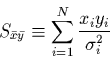 \begin{displaymath}
S_{\bar{x}\bar{y}}\equiv \sum_{i=1}^{N}\frac{x_{i}y_{i}}{\sigma_{i}^{2}}
\end{displaymath}
