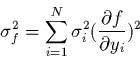 \begin{displaymath}
\sigma_{f}^{2}=\sum_{i=1}^{N} \sigma_{i}^{2} (\frac{\partial
f}{\partial y_{i}})^{2}
\end{displaymath}