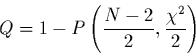 \begin{displaymath}
Q=1-P\left(\frac{N-2}{2},\frac{\chi^{2}}{2}\right)
\end{displaymath}