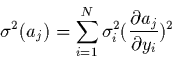 \begin{displaymath}
\sigma^2(a_j)=\sum_{i=1}^{N} \sigma_{i}^{2} (\frac{\partial a_j}
{\partial y_{i}})^{2}
\end{displaymath}