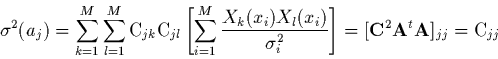 \begin{displaymath}
\sigma^2(a_j)=\sum_{k=1}^M \sum_{l=1}^M {\rm C}_{jk}{\rm C}_...
...^2} \right]
= [{\bf C}^2 {\bf A}^t{\bf A}]_{jj} = {\rm C}_{jj}
\end{displaymath}