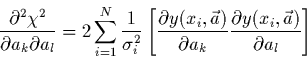\begin{displaymath}
\frac{\partial^{2} \chi^{2}}{\partial a_{k}\partial a_{l}}=2...
... a_{k}}\frac{\partial y(x_{i},\vec{a})}{\partial a_{l}}\right]
\end{displaymath}