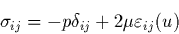 \begin{displaymath}
\sigma_{ij}= -p\delta_{ij}+2\mu \varepsilon_{ij}(u)
\end{displaymath}