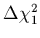 $\Delta \chi^2_{1} $