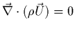 $\displaystyle \vec{\nabla}\cdot(\rho\vec{U}) = 0$