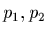 $p_{1},p_{2}$